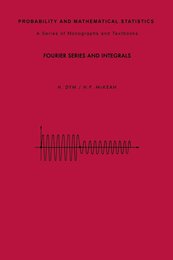 Fourier Series and Integrals (Probability and Mathematical Statistics)