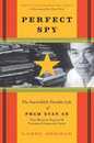 Perfect Spy: The Incredible Double Life of Pham Xuan An Time Magazine Reporter and Vietnamese Communist Agent