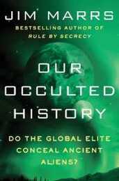 Our Occulted History: Do the Global Elite Conceal Ancient Aliens?