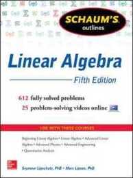 Schaum's Outline of Linear Algebra 5th Edition: 612 fully Solved Problems + 25 Problem-Solving Videos online