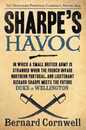 Sharpe's Havoc: Richard Sharpe & the Campaign in Northern Portugal Spring 1809 (Richard Sharpe's Adventure Series #7)