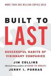 Built to Last: Successful Habits of Visionary Companies (Good to Great 2)