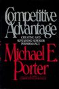 COMPETITIVE ADVANTAGE: Creating and Sustaining Superior Performance