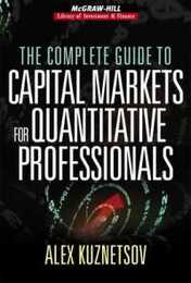 The Complete Guide to Capital Markets for Quantitative Professionals (Mcgraw-hill Library Investment And Finance)