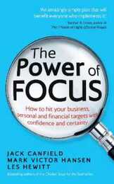 The Power of Focus: How to Hit Your Business Personal and Financial Targets with Confidence and Certainty