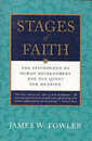 Stages of Faith: The Psychology of Human Development ? Your Universal Pilgrimage Through Six Stages and Quest for Meaning