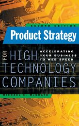 Product Strategy for High-Technology Companies: Accelerating Your Business to Web Speed