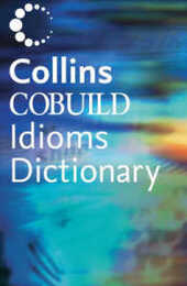 Collins Cobuild Idioms Dictionary