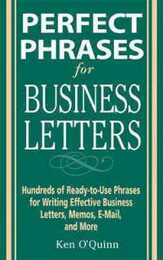 Perfect Phrases for Business Letters: Hundreds of Ready-to-Use Phrases for Writing Effective Business Letters Memos E-Mail and More