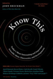 Know This: Today's Most Interesting and Important Scientific Ideas Discoveries and Developments ? Pulitzer and Nobel Prize Winners from Edge.org (Edge Question Series)