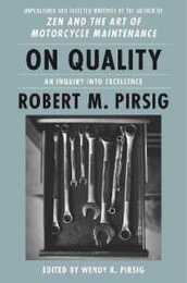 On Quality: An Inquiry into Excellence: Unpublished and Selected Writings