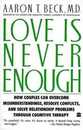 Love Is Never Enough: How Couples Can Overcome Misunderstanding ? A Psychiatrist's Guide to Saving Your Marriage Through Better Communication
