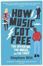 How Music Got Free: The Inventor the Music Man and the Thief