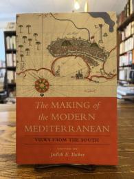 The making of the modern Mediterranean : views from the south
