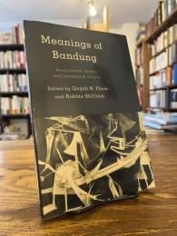 Meanings of Bandung : postcolonial orders and decolonial visions