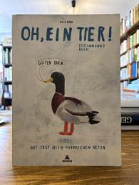 Oh, ein Tier!: Ein Bestimmungsbuch. Mit fast allen heimischen Arten