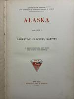 Alaska, Vol. I: Narrative, Glaciers, Natives.