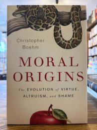 Moral origins : the evolution of virtue, altruism, and shame