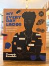 My Everyday Lagos : Nigerian Cooking at Home and in the Diaspora
