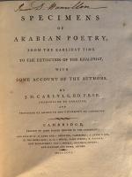 Specimens of Arabian Poetry, from the Earliest Time to the Exetinction of the Khaliphat, with Some Account of the Authors.