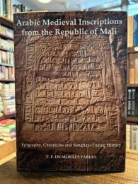 Arabic Medieval Inscriptions from the Republic of Mali: Epigraphy, Chronicles, and Songhay-Tuareg History.