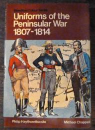 Uniforms of the Peninsular War, 1807-14/Blandford Colour Series / Philip Haythornthwaite Michael Chappell /英語 ハードカバー