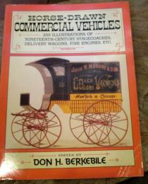 Horse-Drawn Commercial Vehicles: 255 Illustrations of Nineteenth-Century Stagecoaches, Delivery Wagons, Fire Engines, etc. (Dover Transportation)