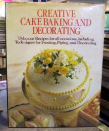 CREATIVE CAKE BAKING AND DECOR ATING