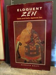 Eloquent Zen: Daito and Early Japanese Zen
by Kenneth Kraft
Hardcover, 264 Pages, Published 1992