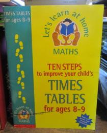 Ten Steps to Improve Your Child's Times Tables: Age 8-9 (Let's Learn at Home: Maths)