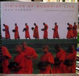 Visions of Buddhist Life (1st Edition)
by Don Farber, Huston Smith (Foreword)
Hardcover, 
