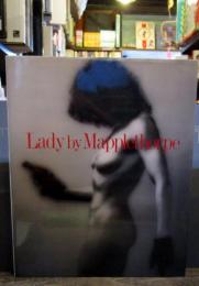 Lady by Mapplethorpe　レディ　メイプルソープ