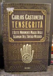 Tensegrità. I sette movimenti magici degli sciamani dell'antico Messico
by Carlos Castaneda, A. De Vizzi, Claudia Castaneda
Hardcover, Published 1997　古代メキシコ シャーマンの魔法