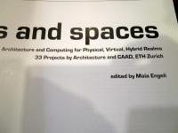 Bits and spaces : architecture and computing for physical, virtual, hybrid realms : 33 projects by Architecture and CAAD, ETH Zurich