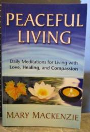 Peaceful Living: Daily Meditations for Living With Love, Healing, And Compassion