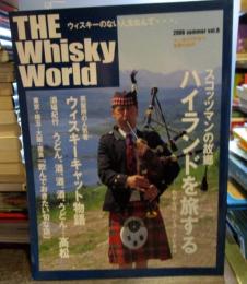 The Whisky World ウイスキーワールド　2006年　夏　Vol.6　ハイランドを旅する