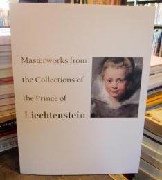 リヒテンシュタイン華麗なる侯爵家の秘宝 = Masterworks from the collections of the prince of Liechtenstein