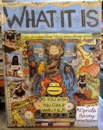 	
What It Is 
by Lynda Barry
Hardcover, 209 Pages, Published 2008