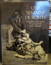 Une Semaine De Bonte: A Surrealistic Novel in Collage (ペーパーバック)
Max Ernst (著)