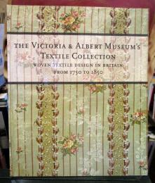 The Victoria & Albert Museum's textile collection : woven textile design in Britain from 1750 to 1850
