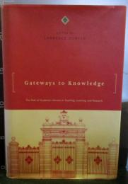 Gateways to knowledge : the role of academic libraries in teaching, learning, and research