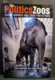 The politics of zoos : exotic animals and their protectors