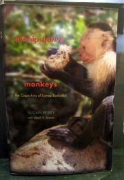 Manipulative Monkeys : The Capuchins of Lomas Barbudal