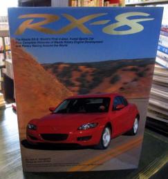 RX-8 : the Mazda RX-8: world's first 4-door,4-seat sports car plus complete histories of Mazda rotary engine development and rotary racing around the world