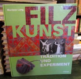 Filzkunst : Tradition und Experiment