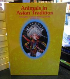 Animals in Asian tradition : Intangible Cultural Heritage (ICH) around us