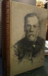 The Pasteur fermentation centennial 1857-1957 : a scientific symposium on the occasion of the one hundredth anniversary of the publication of Louis Pasteur's Mémoire sur la fermentation appelée lactique