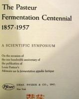 The Pasteur fermentation centennial 1857-1957 : a scientific symposium on the occasion of the one hundredth anniversary of the publication of Louis Pasteur's Mémoire sur la fermentation appelée lactique