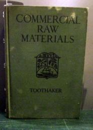 Commercial raw materials : the origin, preparation, and uses of the important raw materials of commerce