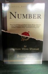 	Number: Their Occult Power and Mystic Virtue; Being a Résumé of the Views of the Kabbalists, Pythagoreans, Adepts of India, Chaldean Magi, and Medieval Magicians (Classic Reprint)